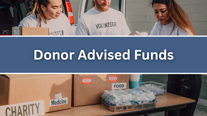 Donor Advised Funds are a great tool for giving to charities